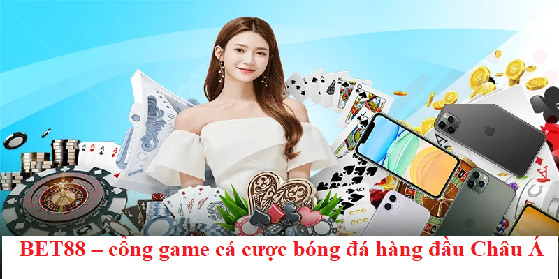 BET88 – cổng game cá cược bóng đá hàng đầu Châu Á